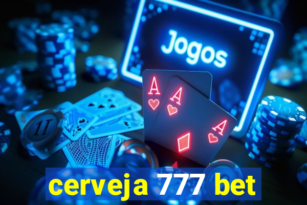 cerveja 777 bet